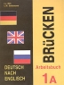 Brucken: Deutsch nach Englisch Arbeitsbuch 1A Издательство: МарТ, 2001 г Мягкая обложка, 88 стр ISBN 5-94763-007-9 Тираж: 10000 экз Формат: 84x108/16 (~205х290 мм) инфо 13697m.